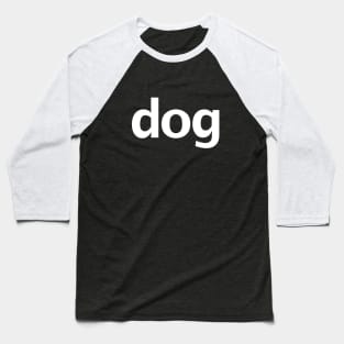 Dog Minimal Typography White Text Baseball T-Shirt
